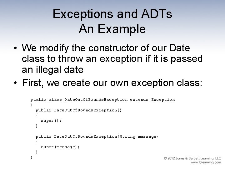 Exceptions and ADTs An Example • We modify the constructor of our Date class