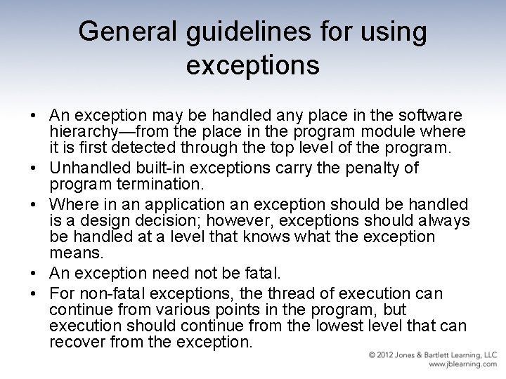 General guidelines for using exceptions • An exception may be handled any place in