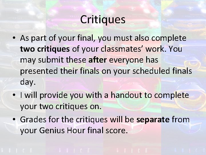 Critiques • As part of your final, you must also complete two critiques of