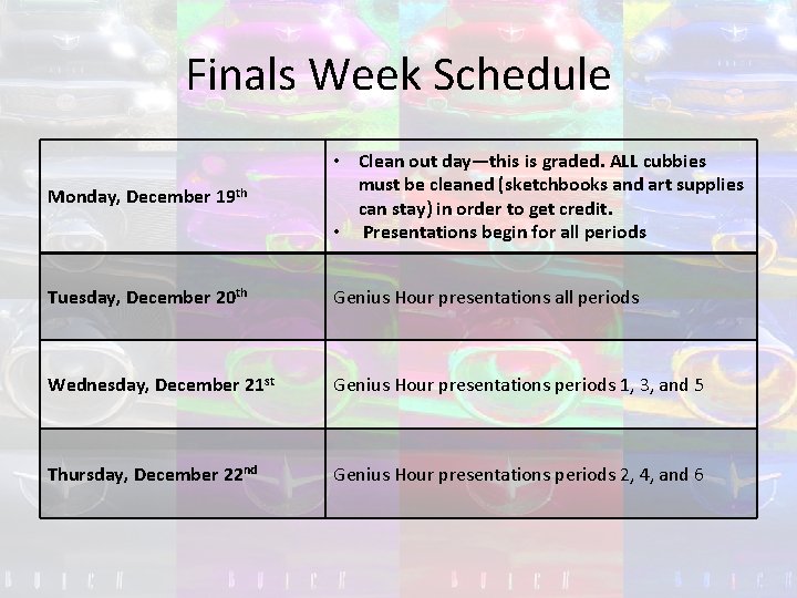 Finals Week Schedule Monday, December 19 th • Clean out day—this is graded. ALL