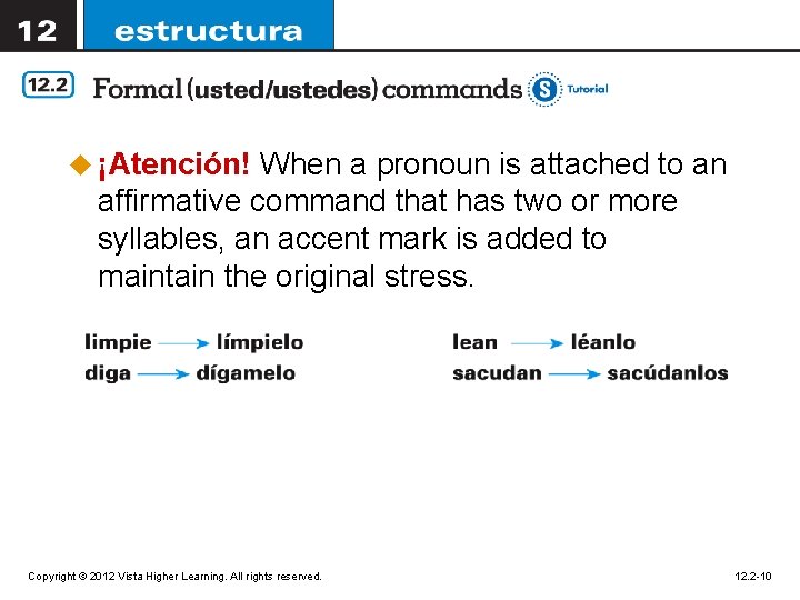 u ¡Atención! When a pronoun is attached to an affirmative command that has two