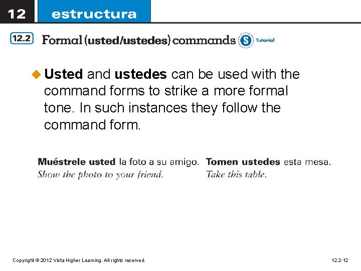 u Usted and ustedes can be used with the command forms to strike a