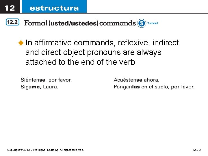 u In affirmative commands, reflexive, indirect and direct object pronouns are always attached to