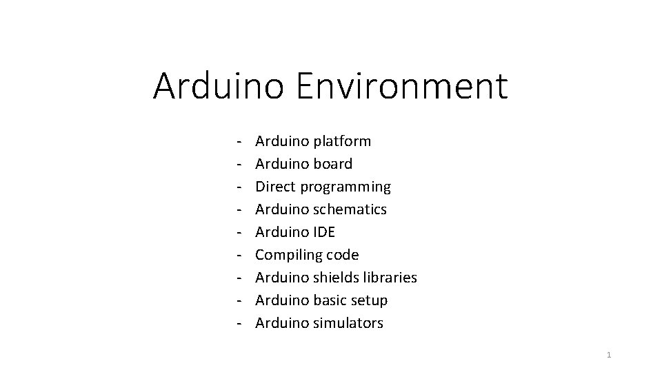 Arduino Environment - Arduino platform Arduino board Direct programming Arduino schematics Arduino IDE Compiling