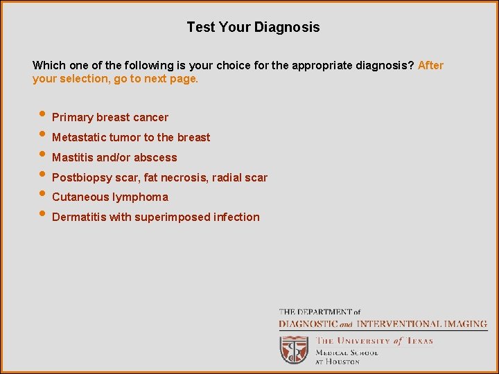 Test Your Diagnosis Which one of the following is your choice for the appropriate