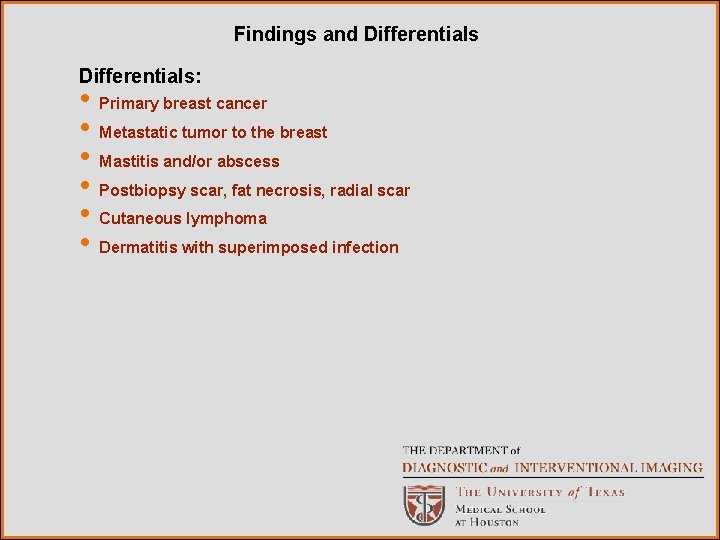 Findings and Differentials: • Primary breast cancer • Metastatic tumor to the breast •