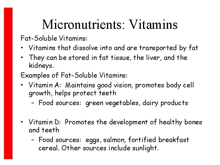 Micronutrients: Vitamins Fat-Soluble Vitamins: • Vitamins that dissolve into and are transported by fat