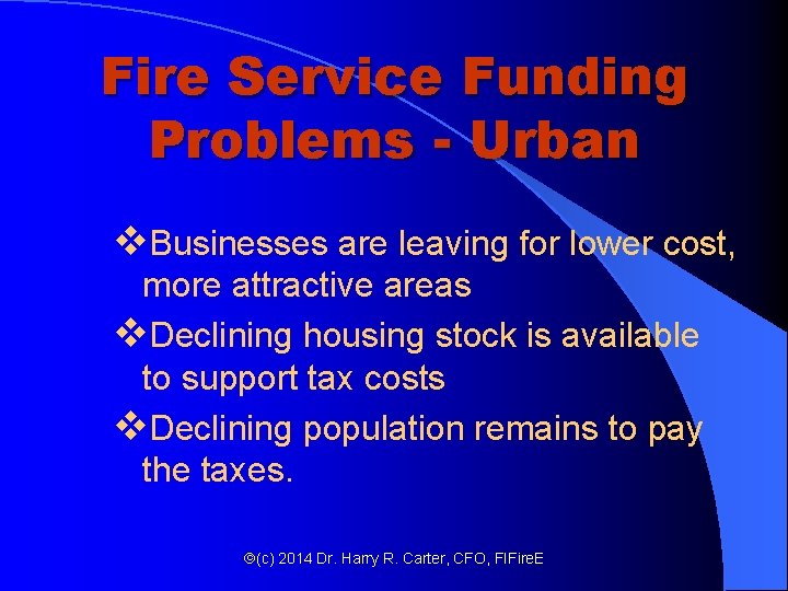 Fire Service Funding Problems - Urban v. Businesses are leaving for lower cost, more Fire Service Funding Problems - Urban v. Businesses are leaving for lower cost, more