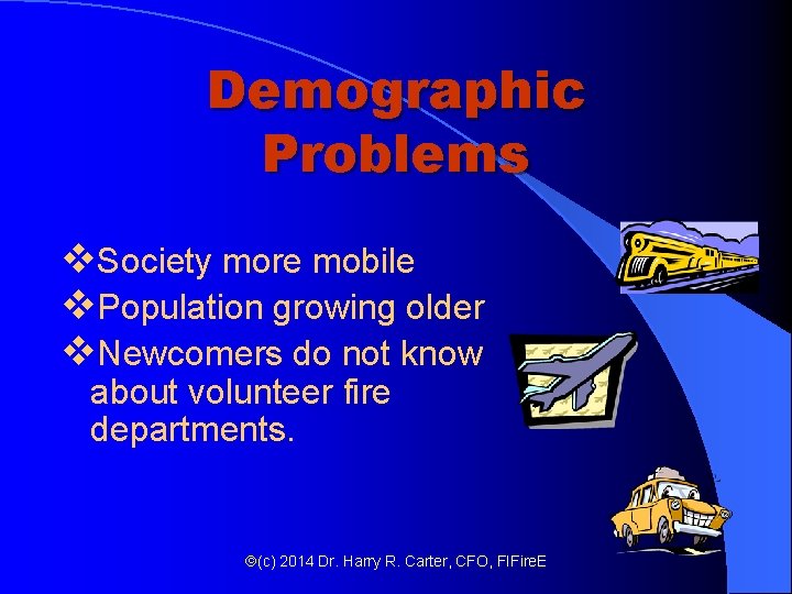 Demographic Problems v. Society more mobile v. Population growing older v. Newcomers do not Demographic Problems v. Society more mobile v. Population growing older v. Newcomers do not