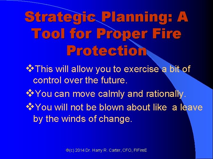 Strategic Planning: A Tool for Proper Fire Protection v. This will allow you to Strategic Planning: A Tool for Proper Fire Protection v. This will allow you to