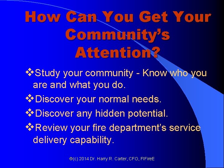 How Can You Get Your Community’s Attention? v. Study your community - Know who How Can You Get Your Community’s Attention? v. Study your community - Know who