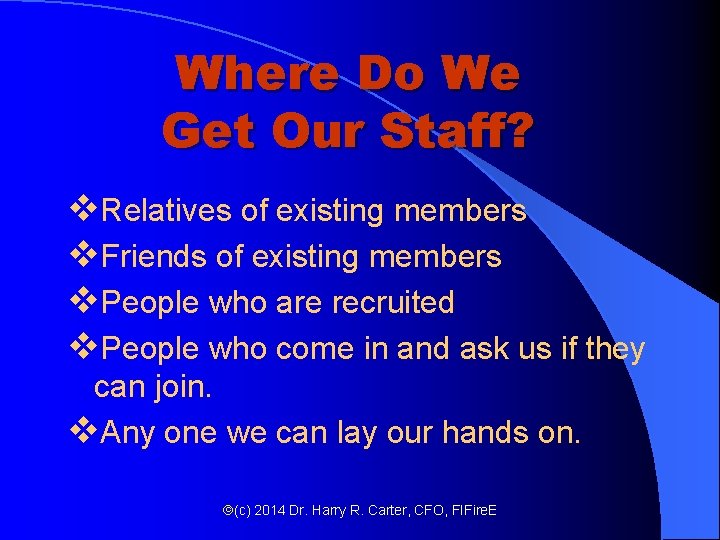 Where Do We Get Our Staff? v. Relatives of existing members v. Friends of Where Do We Get Our Staff? v. Relatives of existing members v. Friends of