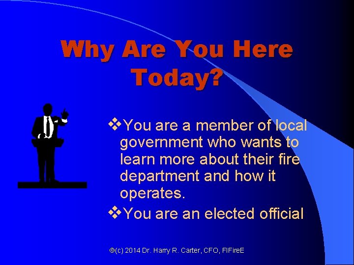Why Are You Here Today? v. You are a member of local government who Why Are You Here Today? v. You are a member of local government who