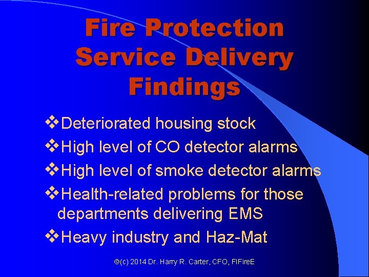 Fire Protection Service Delivery Findings v. Deteriorated housing stock v. High level of CO Fire Protection Service Delivery Findings v. Deteriorated housing stock v. High level of CO
