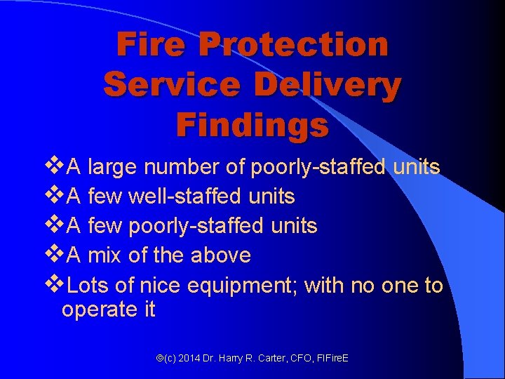 Fire Protection Service Delivery Findings v. A large number of poorly-staffed units v. A Fire Protection Service Delivery Findings v. A large number of poorly-staffed units v. A