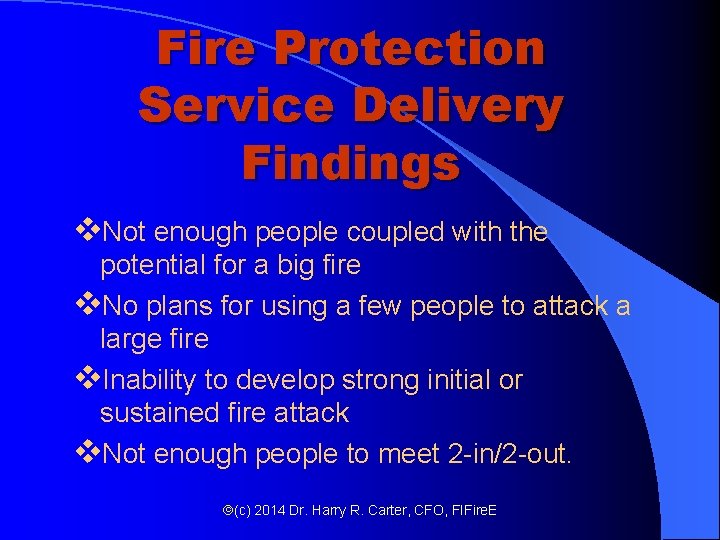 Fire Protection Service Delivery Findings v. Not enough people coupled with the potential for Fire Protection Service Delivery Findings v. Not enough people coupled with the potential for