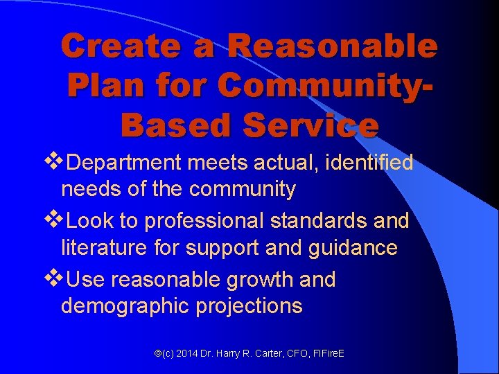 Create a Reasonable Plan for Community. Based Service v. Department meets actual, identified needs Create a Reasonable Plan for Community. Based Service v. Department meets actual, identified needs