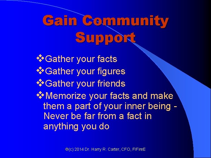 Gain Community Support v. Gather your facts v. Gather your figures v. Gather your Gain Community Support v. Gather your facts v. Gather your figures v. Gather your