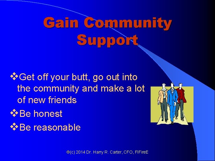 Gain Community Support v. Get off your butt, go out into the community and Gain Community Support v. Get off your butt, go out into the community and