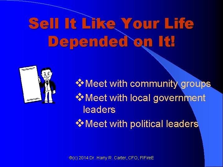 Sell It Like Your Life Depended on It! v. Meet with community groups v. Sell It Like Your Life Depended on It! v. Meet with community groups v.