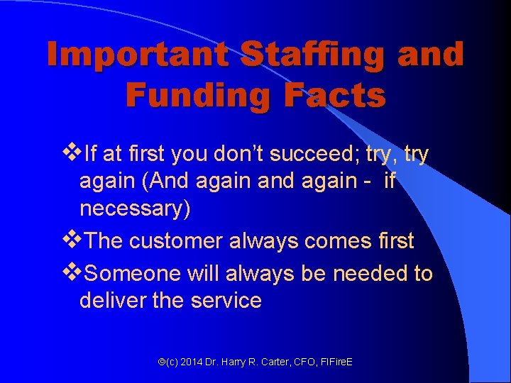 Important Staffing and Funding Facts v. If at first you don’t succeed; try, try Important Staffing and Funding Facts v. If at first you don’t succeed; try, try