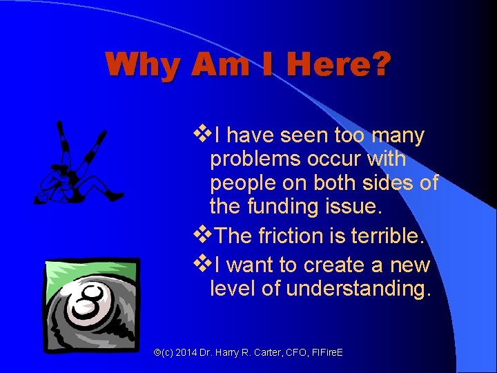 Why Am I Here? v. I have seen too many problems occur with people Why Am I Here? v. I have seen too many problems occur with people