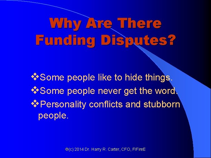 Why Are There Funding Disputes? v. Some people like to hide things. v. Some Why Are There Funding Disputes? v. Some people like to hide things. v. Some