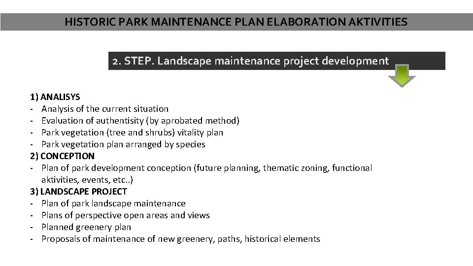 HISTORIC PARK MAINTENANCE PLAN ELABORATION AKTIVITIES 2. STEP. Landscape maintenance project development 1) ANALISYS