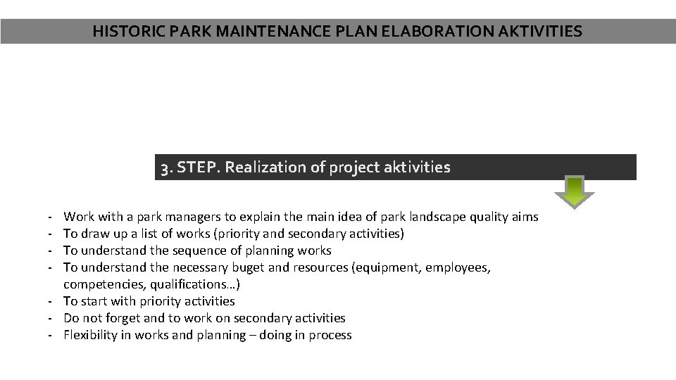 HISTORIC PARK MAINTENANCE PLAN ELABORATION AKTIVITIES 3. STEP. Realization of project aktivities - Work