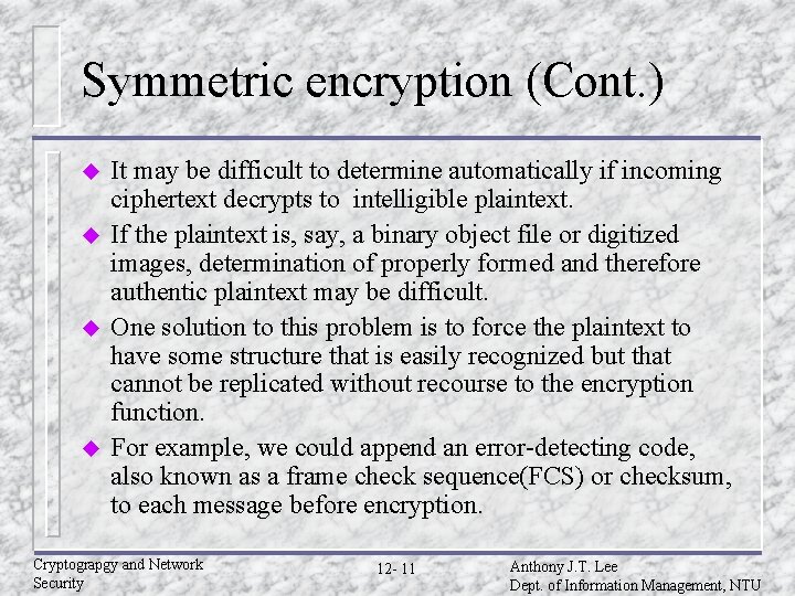 Symmetric encryption (Cont. ) u u It may be difficult to determine automatically if Symmetric encryption (Cont. ) u u It may be difficult to determine automatically if