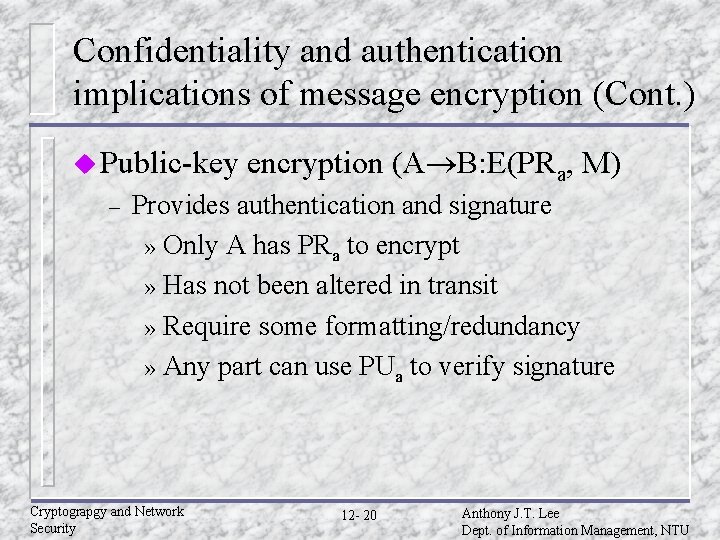 Confidentiality and authentication implications of message encryption (Cont. ) u Public-key – encryption (A Confidentiality and authentication implications of message encryption (Cont. ) u Public-key – encryption (A