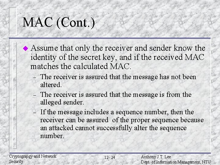 MAC (Cont. ) u Assume that only the receiver and sender know the identity MAC (Cont. ) u Assume that only the receiver and sender know the identity