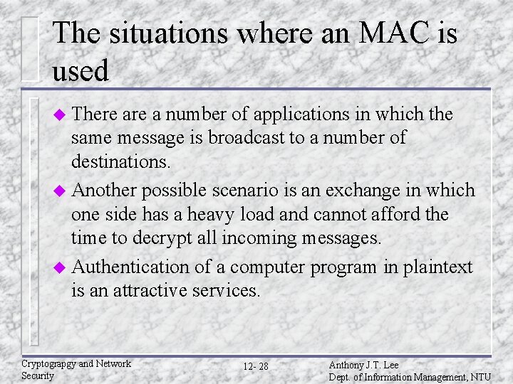 The situations where an MAC is used u There a number of applications in The situations where an MAC is used u There a number of applications in