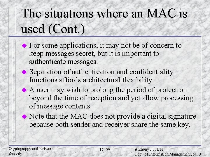 The situations where an MAC is used (Cont. ) For some applications, it may The situations where an MAC is used (Cont. ) For some applications, it may