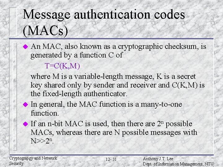 Message authentication codes (MACs) An MAC, also known as a cryptographic checksum, is generated Message authentication codes (MACs) An MAC, also known as a cryptographic checksum, is generated