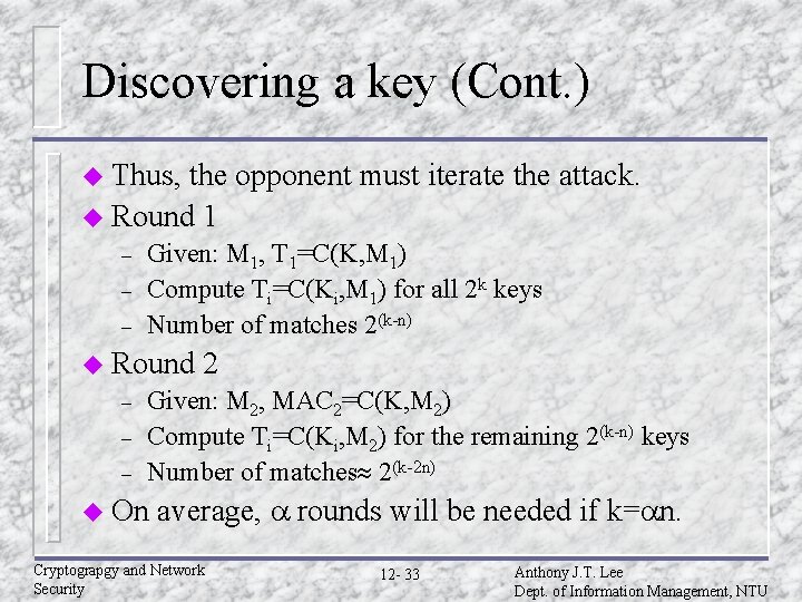 Discovering a key (Cont. ) u Thus, the opponent must iterate the attack. u Discovering a key (Cont. ) u Thus, the opponent must iterate the attack. u