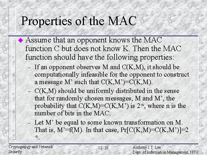 Properties of the MAC u Assume that an opponent knows the MAC function C Properties of the MAC u Assume that an opponent knows the MAC function C