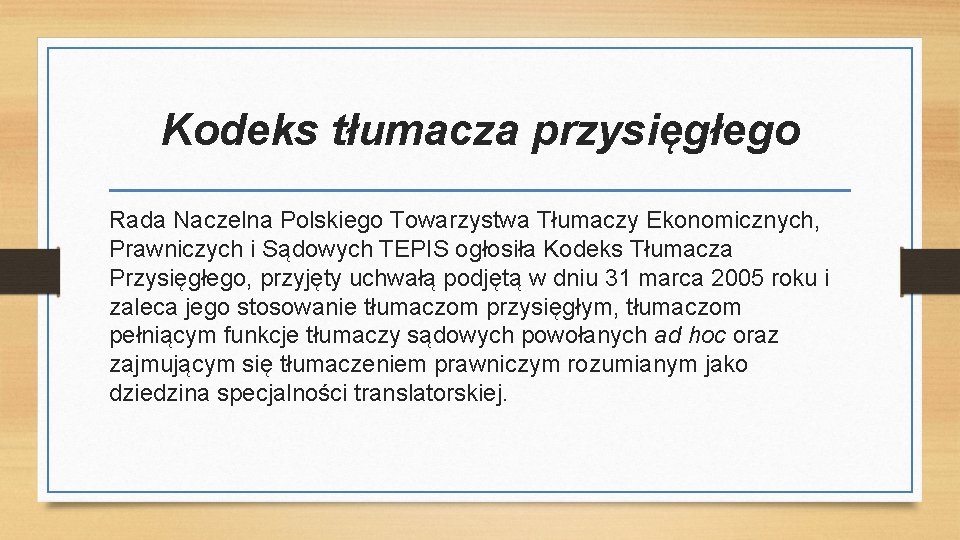 Kodeks tłumacza przysięgłego Rada Naczelna Polskiego Towarzystwa Tłumaczy Ekonomicznych, Prawniczych i Sądowych TEPIS ogłosiła