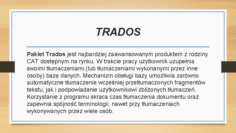 TRADOS Pakiet Trados jest najbardziej zaawansowanym produktem z rodziny CAT dostępnym na rynku. W