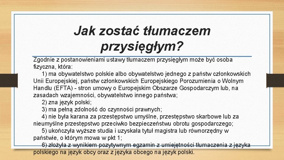 Jak zostać tłumaczem przysięgłym? Zgodnie z postanowieniami ustawy tłumaczem przysięgłym może być osoba fizyczna,