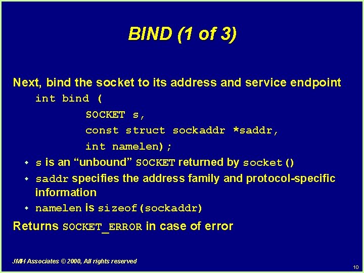 BIND (1 of 3) Next, bind the socket to its address and service endpoint