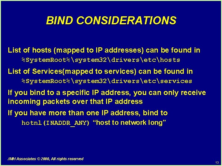 BIND CONSIDERATIONS List of hosts (mapped to IP addresses) can be found in %System.