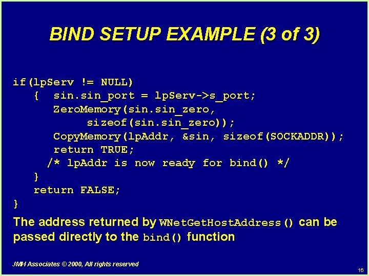 BIND SETUP EXAMPLE (3 of 3) if(lp. Serv != NULL) { sin_port = lp.