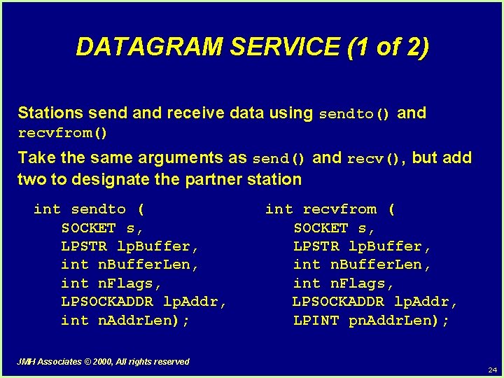 DATAGRAM SERVICE (1 of 2) Stations send and receive data using sendto() and recvfrom()