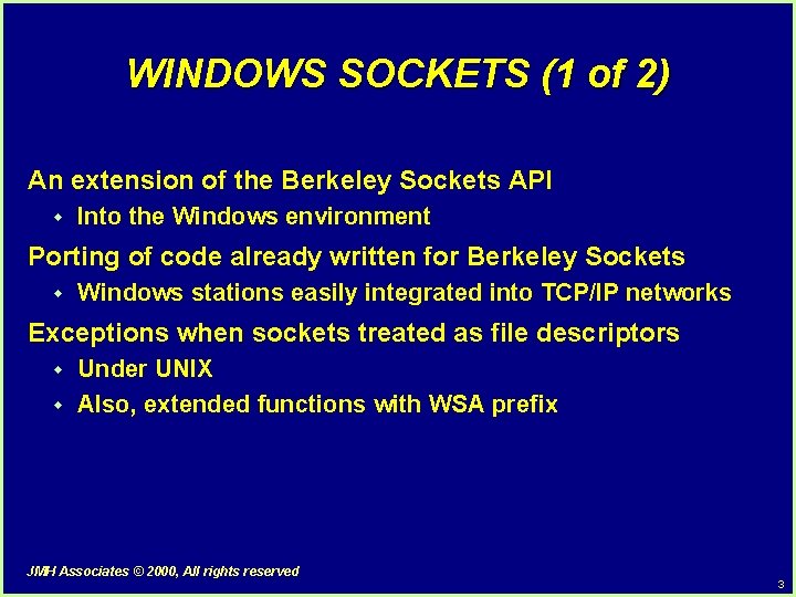WINDOWS SOCKETS (1 of 2) An extension of the Berkeley Sockets API w Into