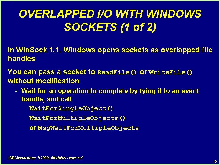 OVERLAPPED I/O WITH WINDOWS SOCKETS (1 of 2) In Win. Sock 1. 1, Windows