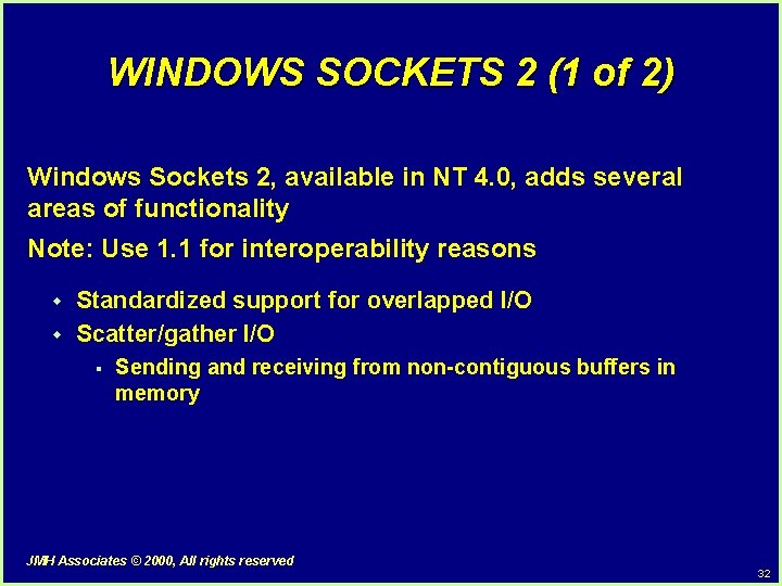 WINDOWS SOCKETS 2 (1 of 2) Windows Sockets 2, available in NT 4. 0,