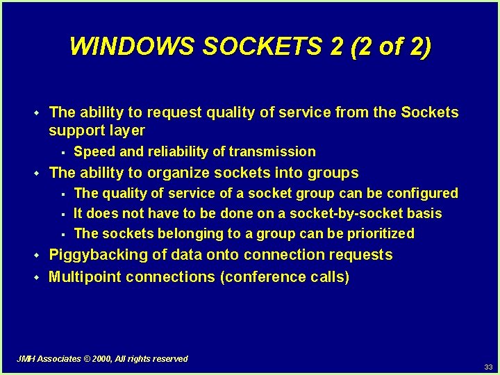 WINDOWS SOCKETS 2 (2 of 2) w The ability to request quality of service