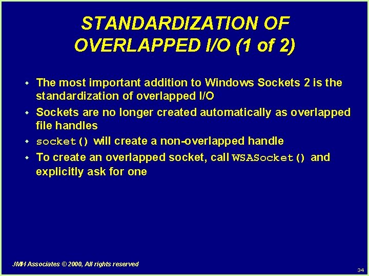 STANDARDIZATION OF OVERLAPPED I/O (1 of 2) w w The most important addition to