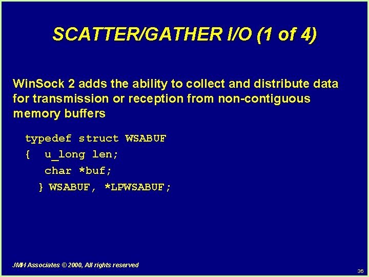 SCATTER/GATHER I/O (1 of 4) Win. Sock 2 adds the ability to collect and